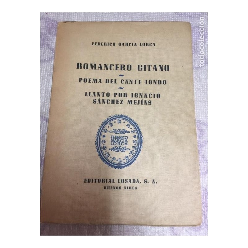 García Lorca. Romancero Gitano - Poema del cante jondo - Llanto por Ignacio Sánchez. Losada. 1947