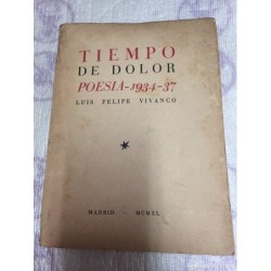 TIEMPO DE DOLOR. POESÍA 1934 - 37. LUIS FELIPE VIVANCO. AÑO 1940.