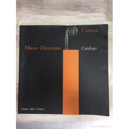 CUENCA. MUSEO DIOCESANO. CATALOGO. SANTOS SAIZ GONEZ. AÑO 2004.