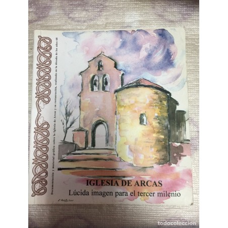 IGLESIA DE ARCAS. LUCIDA IMAGEN PARA EL TERCER MILENIO. AÑO 2003