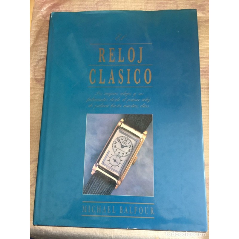RELOJ CLASICO. COLECCIÓN RELOJES ALTA GAMA DESDE EL PRIMER RELOJ PULSERA HASTA NUESTROS DIAS. 1992. RELOJ CLASICO. COLECCIÓN RELOJES ALTA GAMA DESDE EL PRIMER RELOJ PULSERA HASTA NUESTROS DIAS. 1992.