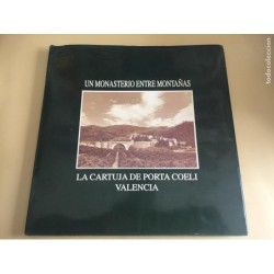 UN MONASTERIO ENTRE MONTAÑAS - LA CARTUJA DE PORTA COELI VALENCIA. AÑO 1993.