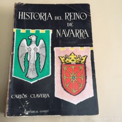 HISTORIA DEL REINO DE NAVARRA. CARLOS CLAVEIRA. AÑO 1971.