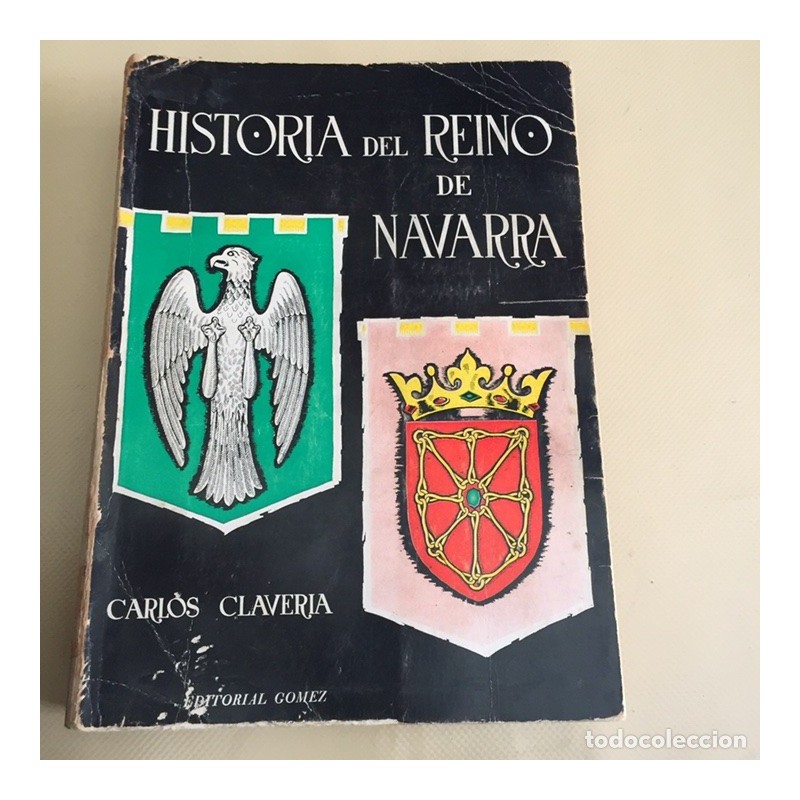 HISTORIA DEL REINO DE NAVARRA. CARLOS CLAVEIRA. AÑO 1971.