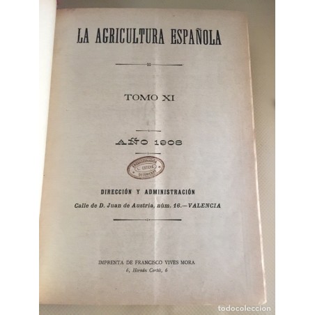 LA AGRICULTURA ESPAÑOLA. REVISTA QUINCENAL. ÓRGANO DE LA CÁMARA AGRÍCOLA DE VALENCIA.TOMO XI. 1908.