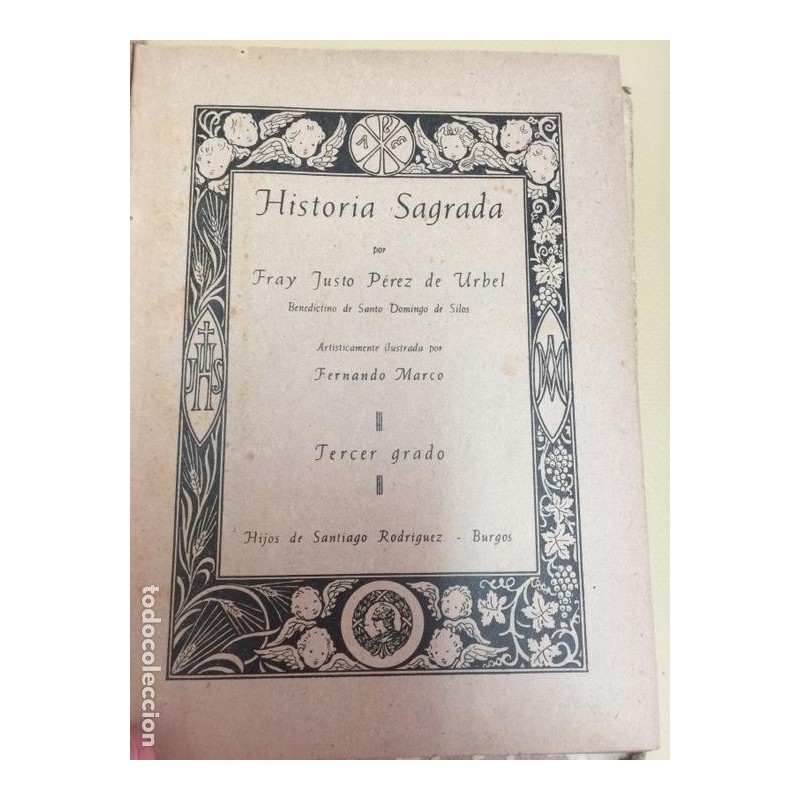 HISTORIA SAGRADA POR FRAY JUSTO PEREZ DE URBEL. TERCER GRADO. AÑO 1941.