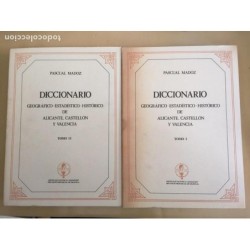 DICCIONARIO GEOGRÁFICO-ESTADÍSTICO-HISTÓRICO DE ALICANTE, CASTELLÓN Y VALENCIA. AÑO 1982.