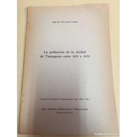 TARRAGONA. LA POBLACIÓN DE LA CIUDAD DE TARRAGONA ENTRE 1621 y 1670. JOSE Mª RECASENS COMAS. 1958.