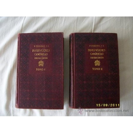 INSTITUCIONES CANÓNICAS. 2 TOMOS .TERCERA EDICIÓN AÑO 1920.