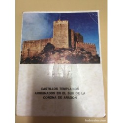 CASTILLOS TEMPLARIOS ARRUINADOS EN EL SUR DE LA CORONA DE ARAGON. AÑO 1974