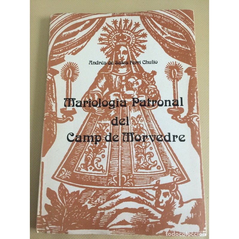 SAGUNTO. MARIOLOGIA PATRONAL DEL CAMP DE MORVEDRE. ANDRES DE SALES FERRIO CHULIO.