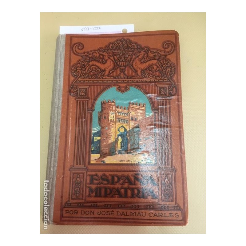 ESPAÑA MI PATRIA. DON JOSÉ DALMAU CARLES. LIBRO QUINTO. AÑO 1930 ESPAÑA MI PATRIA. DON JOSÉ DALMAU CARLES. LIBRO QUINTO. AÑO 1930