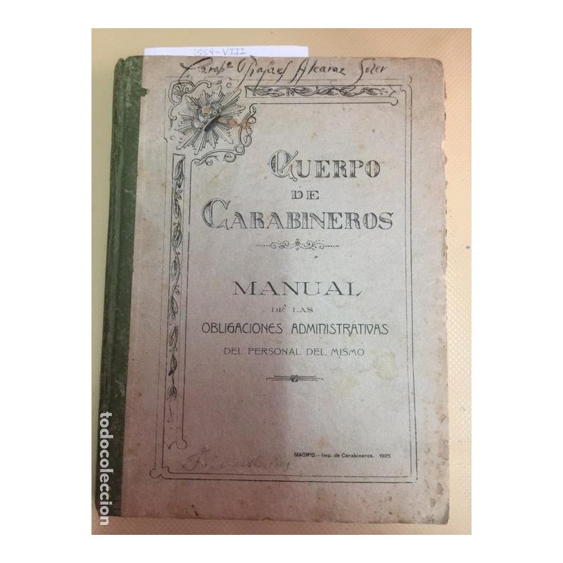 MANUAL DEL CARABINERO. MANUAL DE LAS OBLIGACIONES ADMINISTRATIVAS DEL PERSONAL DEL MISMO. AÑO 1925.