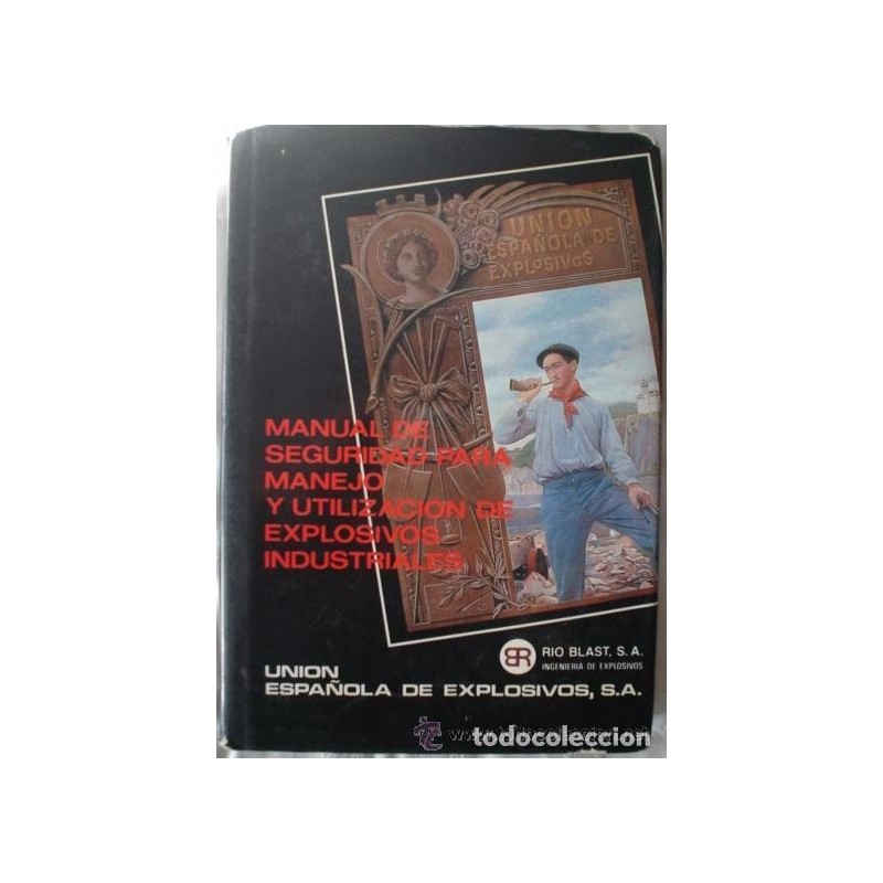 MANUAL DE SEGURIDAD PARA MANEJO Y UTILIZACIÓN DE EXPLOSIVOS INDUSTRIALES. AÑO 1981.