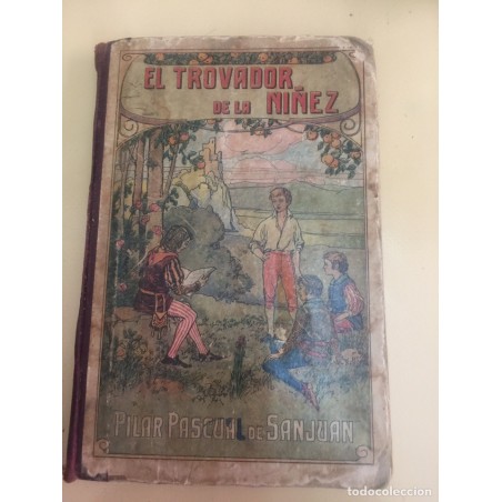 EL TROVADOR DE LA NIÑEZ. PILAR PASCUAL DE SAN JUAN. 18ª EDICION. AÑO 1912