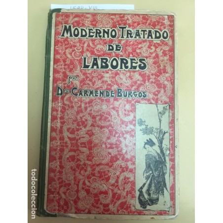 MODERNO TRATADO DE LABORES. CARMEN DE BURGOS. ANTONIO J. BASTINOS EDITOR. BARCELONA, 1904