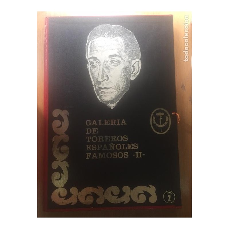 GALERIA DE TOREROS ESPAÑOLES FAMOSOS II - GRAN BIBLIOTECA DE SELECCIONES DEL MUSEO TAURINO. TOMO II