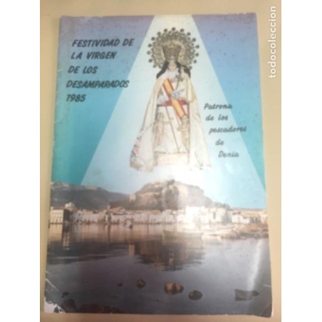 PROGRAMA FESTIVIDAD LA VIRGEN DE LOS DESAMPARADOS. PATRONA DE LOS PESCADORES DE DENIA. AÑO 1985.