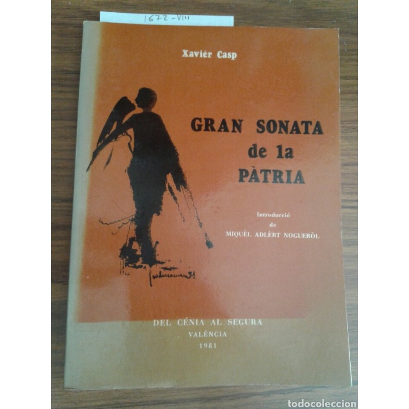 VALENCIA - GRAN SONATA DE LA PÁTRIA - XAVIER CASP - DEL CÉNIA AL SEGURA. AÑO 1981 VALENCIA - GRAN SONATA DE LA PÁTRIA - XAVIER CASP - DEL CÉNIA AL SEGURA. AÑO 1981