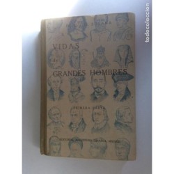 VIDAS DE GRANDES HOMBRES. EZEQUIEL SOLANA. EDITORIAL MAGISTERIO ESPAÑOL. PRIMERA PARTE.MADRID, 1933.