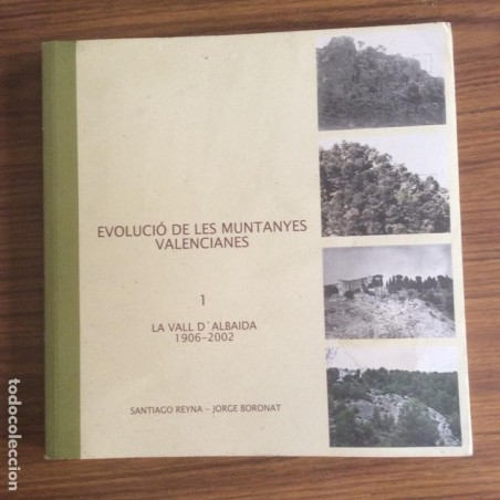 EVOLUCIÓN DE LES MUNTANYES VALENCIANES. 1 LA VALL DALBAIDA 1906-2002.AÑO 2003.