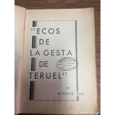 ECOS DE LA GESTA DE TERUEL. POR ALONSO BEA.