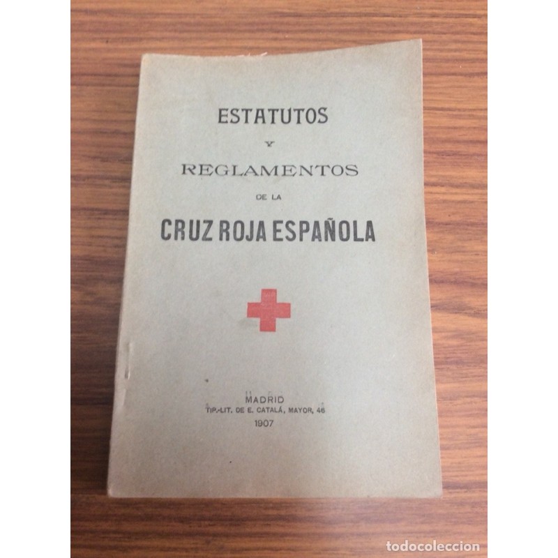 CRUZ ROJA ESPAÑOLA. ESTATUTOS Y REGLAMENTOS. AÑO 1907. CRUZ ROJA ESPAÑOLA. ESTATUTOS Y REGLAMENTOS. AÑO 1907.