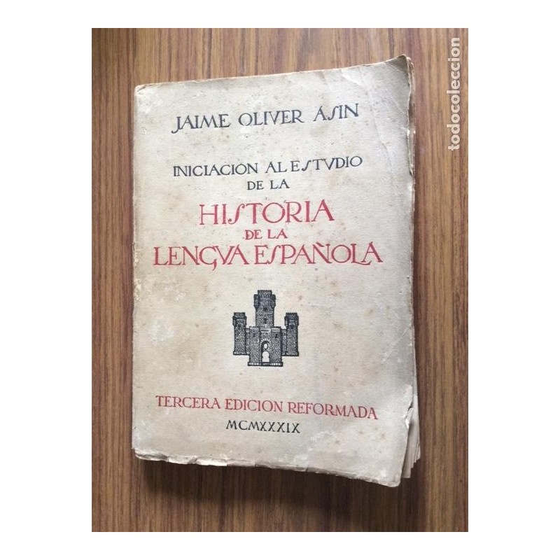 INICIACIÓN AL ESTUDIO DE LA HISTORIA DE LA LENGUA ESPAÑOLA. TERCERA EDICIÓN REFORMADA. AÑO 1939.