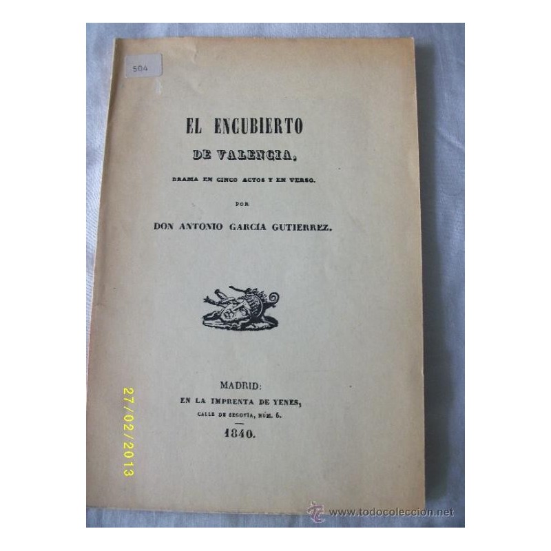EL ENCUBIERTO DE VALENCIA, DRAMA EN CINCO ACTOS EN VERSO.