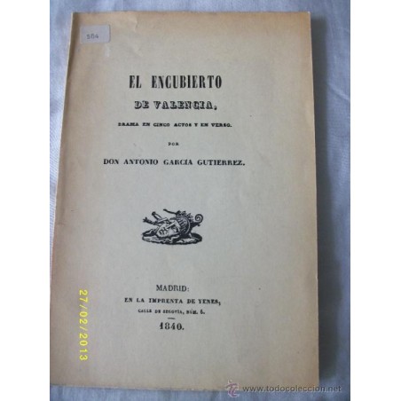 EL ENCUBIERTO DE VALENCIA, DRAMA EN CINCO ACTOS EN VERSO.