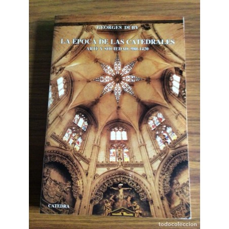 LA ÉPOCA DE LAS CATEDRALES. ARTE Y SOCIEDAD 980-1420.