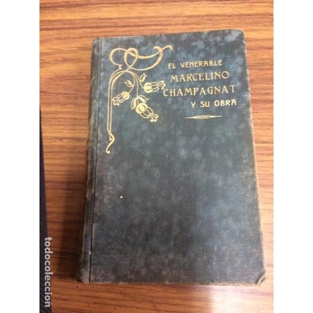 EL VENERABLE MARCELINO CHAMPAGNAT Y SU OBRA. AÑO 1910.