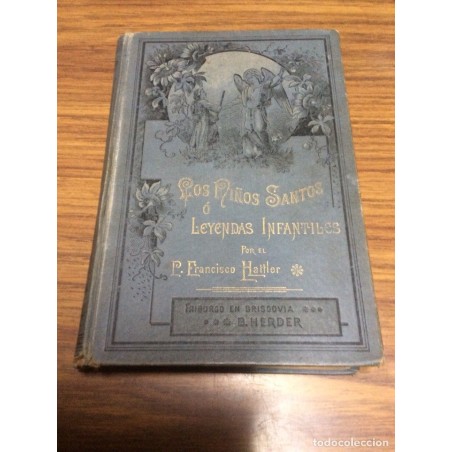 LOS NIÑOS SANTOS O LEYENDAS INFANTILES-P. FRANCISCO HATTLER. AÑO 1891.