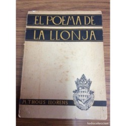 EL POEMA DE LA LONJA. MAXIMILIANO THOUS. EDICIÓN LIMITADA AÑO 1949.