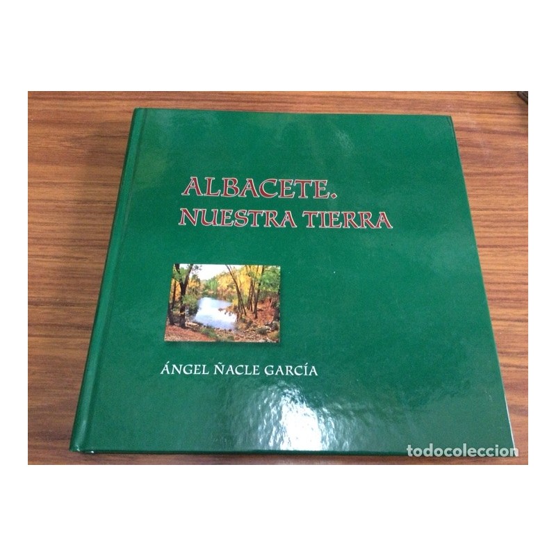 ALBACETE NUESTRA TIERRA-ÁNGEL ÑACLE GARCIA-AÑO 2010.