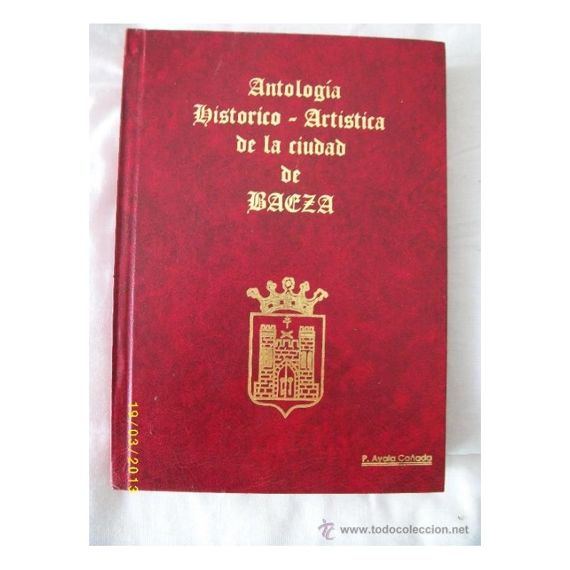 ANTOLOGÍA HISTORICO -ARTISTICA DE LA CIUDAD DE BAEZA
