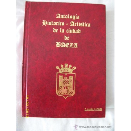 ANTOLOGÍA HISTORICO -ARTISTICA DE LA CIUDAD DE BAEZA