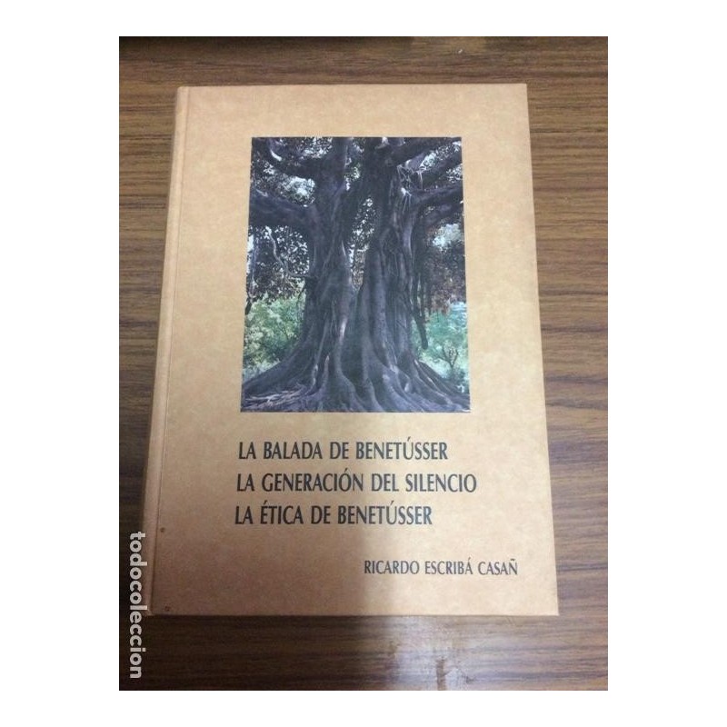 LA BALADA DE BENETÚSSER.LA GENERACIÓN DEL SILENCIO.LA ÉTICA DE BENETÚSSER.RICARDO ESCRIBÁ CASAÑ.1991