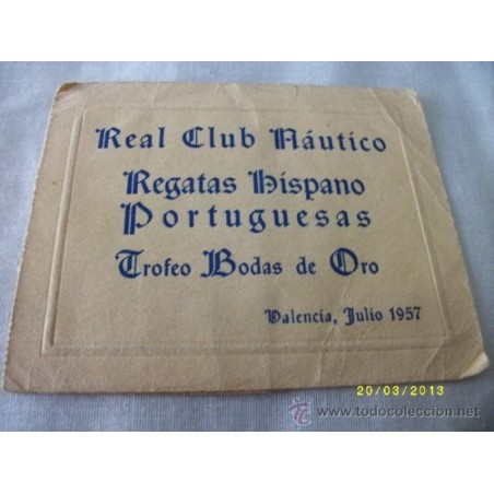 REAL CLUB NÁUTICO -REGATAS HÍSPANO PORTUGUESAS- TROFEO BODAS ORO VALENCIA-JULIO 1957.
