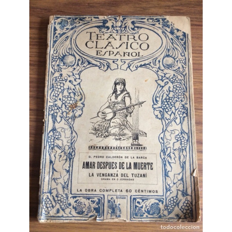 TEATRO CLÁSICO ESPAÑOL.CALDERON DE LA BARCA.OBRA COMPLETA.AMAR DESPUÉS DE LA MUERTE.AÑO 1924.